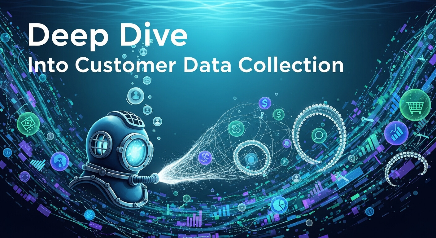 Deep Dive into Customer Data Collection