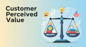 What Is Customer Perceived Value in Marketing?