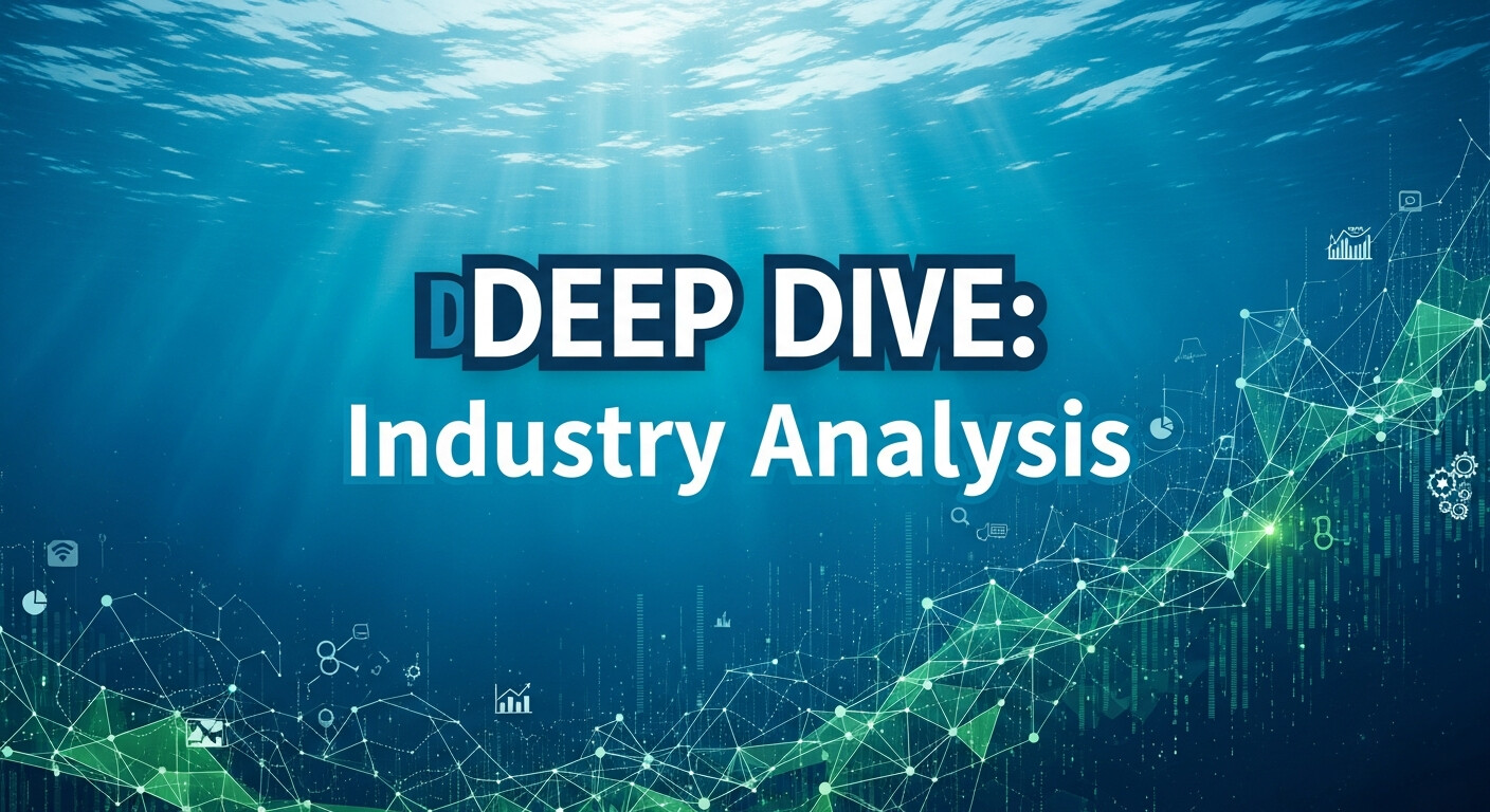 Deep Dive Industry Analysis