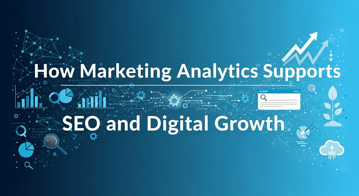 How Marketing Analytics Supports SEO and Digital Growth