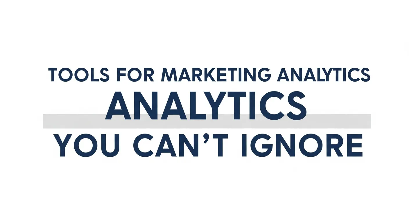 Tools for Marketing Analytics You Can’t Ignore