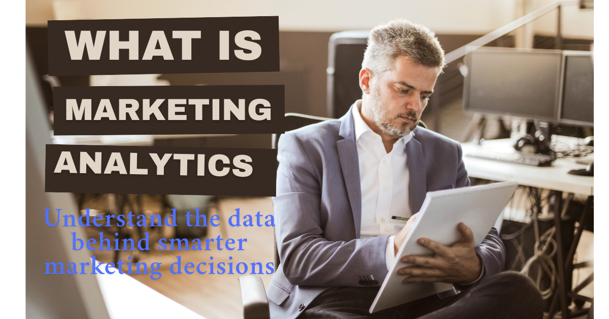 What Is Marketing Analytics? A Complete Definition and Guide