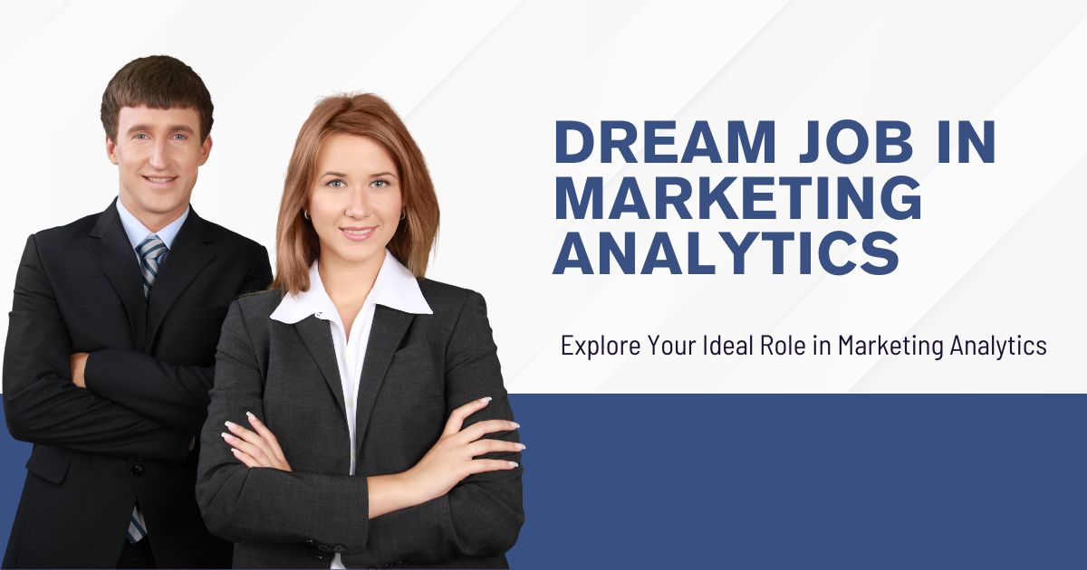 How to Land Your Dream Job in Marketing Analytics