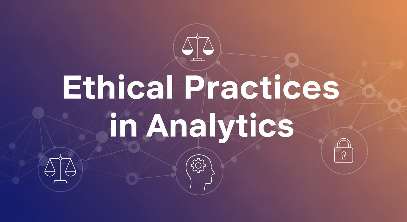 Ethical Practices in Analytics