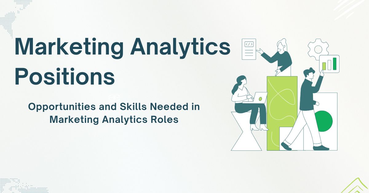 A Guide to Marketing Analytics Positions